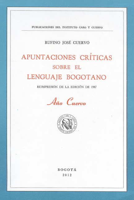 Portada de APUNTACIONES CRITICAS SOBRE EL LENGUAJE BOGOTANO. REIMPRESION DE LA EDICION DE 1987