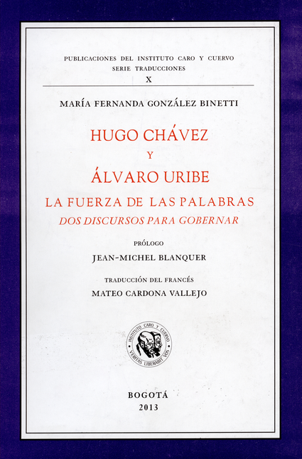 Portada de HUGO CHAVEZ Y ALVARO URIBE LA FUERZA DE LAS PALABRAS. DOS DISCURSOS PARA GOBERNAR