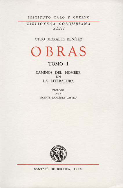 Portada de OBRAS OTTO MORALES BENITEZ. TOMO I. CAMINO DEL HOMBRE EN LA LITERATURA