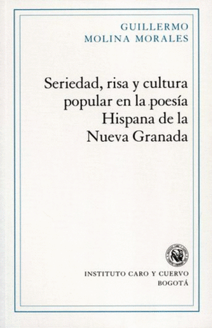 Portada de SERIEDAD RISA Y CULTURA POPULAR EN LA POESIA HISPANA DE LA NUEVA GRANADA