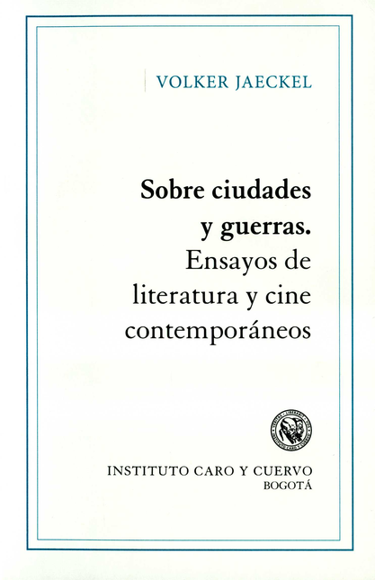 Portada de SOBRE CIUDADES Y GUERRAS. ENSAYOS DE LITERATURA Y CINE CONTEMPORANEOS