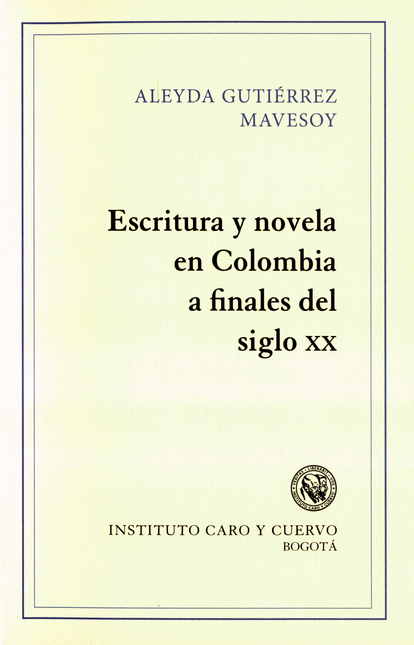 Portada de ESCRITURA Y NOVELA EN COLOMBIA A FINALES DEL SIGLO XX