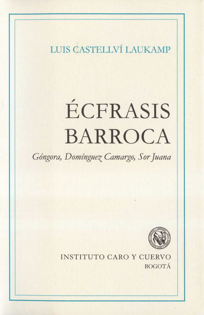 Portada de ECFRASIS BARROCA GONGORA DOMINGUEZ CAMARGO Y SOR JUANA