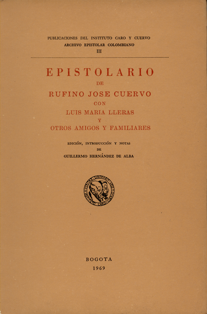 Portada de EPISTOLARIO DE RUFINO JOSE CUERVO CON LUIS MARIA LLERAS Y OTROS AMIGOS Y FAMILIARES