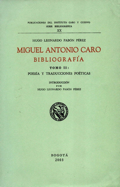 Portada de MIGUEL ANTONIO CARO TOMO II BIBLIOGRAFIA: POESIA Y TRADUCCIONES POETICAS