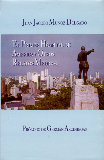 Portada de PRIMER HOSPITAL DE AMERICA Y OTROS RELATOS MEDICOS, EL