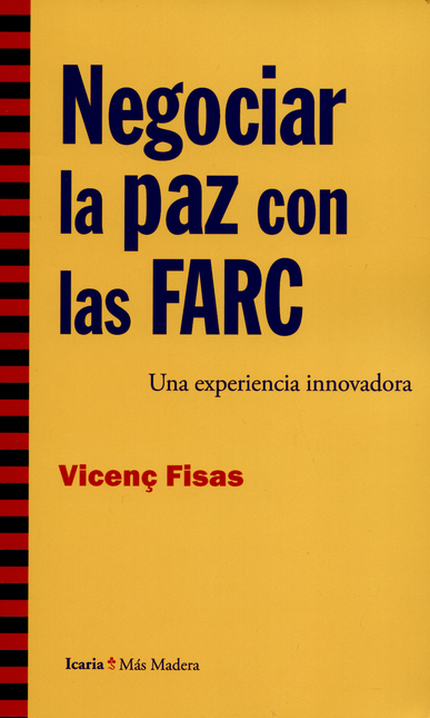 Portada de NEGOCIAR LA PAZ CON LAS FARC. UNA EXPERIENCIA INNOVADORA
