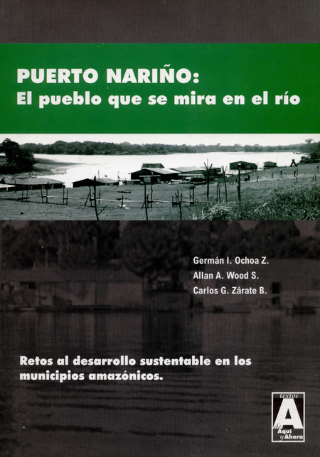 Portada de PUERTO NARIÑO: EL PUEBLO QUE SE MIRA EN EL RIO