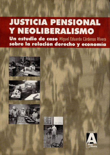 Portada de JUSTICIA PENSIONAL Y NEOLIBERALISMO UN ESTUDIO DE CASO SOBRE LA RELACION DERECHO Y ECONOMIA