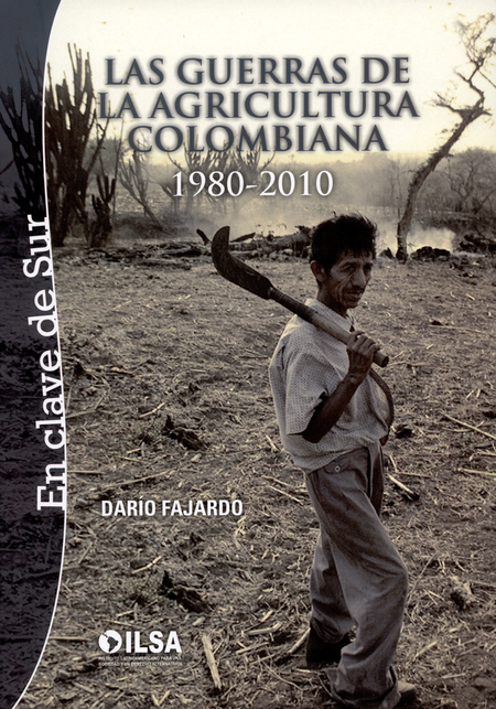 Portada de GUERRAS DE LA AGRICULTURA COLOMBIANA 1980-2010, LAS
