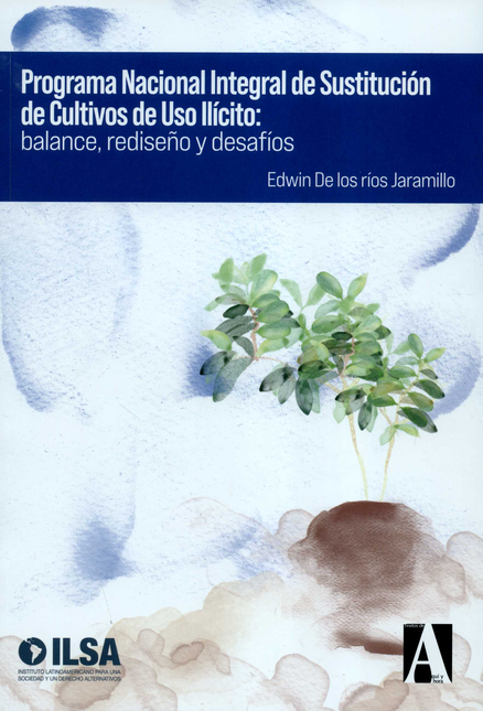 Portada de PROGRAMA NACIONAL INTEGRAL DE SUSTITUCION DE CULTIVOS DE USO ILICITO BALANCE REDISEÑO Y DESAFIOS