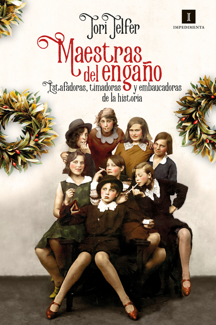 Portada de MAESTRAS DEL ENGAÑO ESTAFADORAS TIMADORAS Y EMBAUCADORAS DE LA HISTORIA