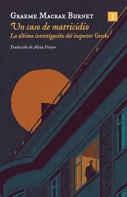 Portada de UN CASO DE MATRICIDIO LA ULTIMA INVESTIGACION DEL INSPECTOR GORSKI
