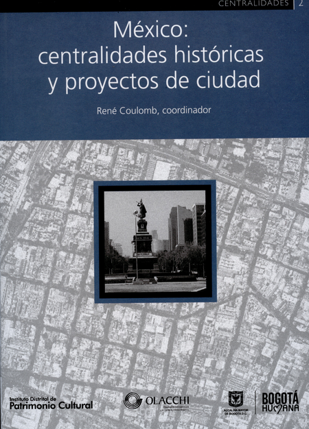 Portada de MEXICO CENTRALIDADES HISTORICAS Y PROYECTOS DE CIUDAD