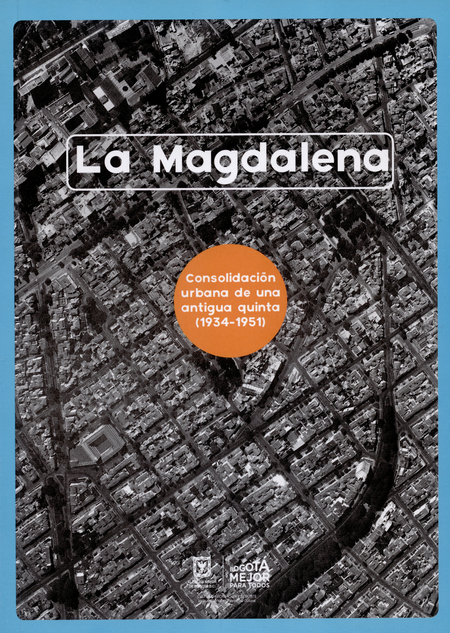Portada de MAGDALENA CONSOLIDACION URBANA DE UNA ANTIGUA QUINTA (1934-1951), LA