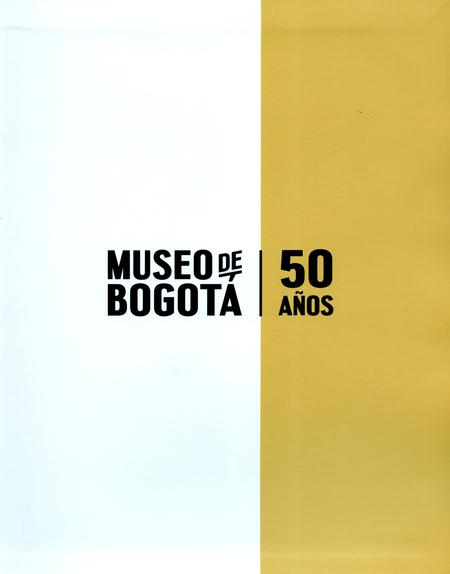 Portada de MUSEO DE BOGOTA 50 AÑOS
