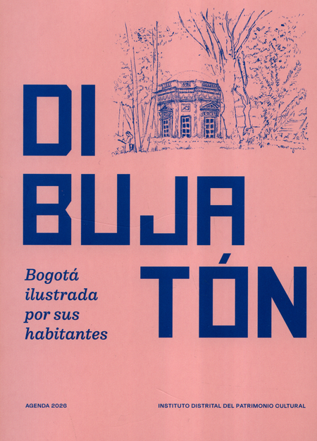 Portada de AGENDA 2026 DIBUJATON BOGOTA ILUSTRADA POR SUS HABITANTES