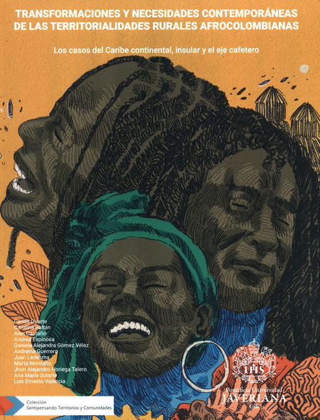 Portada de TRANSFORMACIONES Y NECESIDADES CONTEMPORANEAS DE LAS TERRITORIALIDADES RURALES AFROCOLOMBIANAS LOS CASOS DEL C
