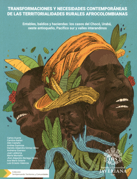 Portada de TRANSFORMACIONES Y NECESIDADES CONTEMPORANEAS DE LAS TERRITORIALIDADES RURALES AFROCOLOMBIANAS ENTABLES