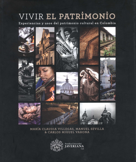 Portada de VIVIR EL PATRIMONIO EXPERIENCIAS Y USOS DEL PATRIMONIO CULTURAL EN COLOMBIA