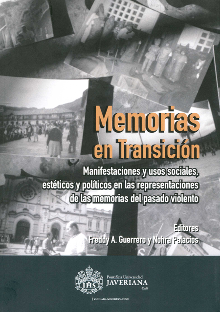 Portada de MEMORIAS EN TRANSICION MANIFESTACIONES Y USOS SOCIALES ESTETICOS Y POLITICOS EN LAS REPRESENTACIONES