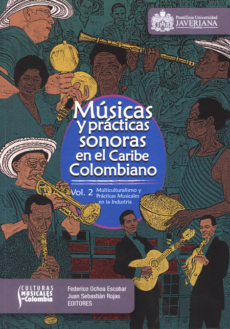Portada de MUSICAS Y PRACTICAS SONORAS EN EL CARIBE COLOMBIANO VOL.2 MULTICULTURALISMO Y PRACTICAS MUSICALES