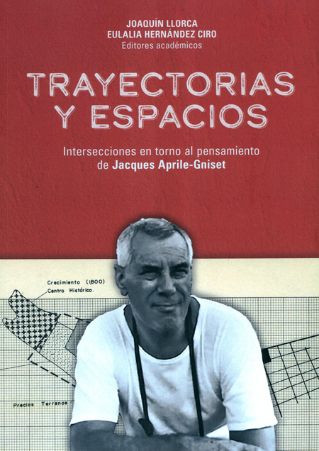 Portada de TRAYECTORIAS Y ESPACIOS INTERSECCIONES EN TORNO AL PENSAMIENTO DE JACQUES APRILE GNISET