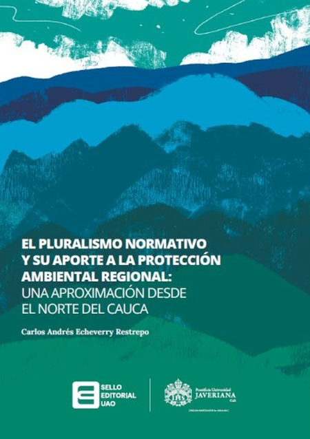 Portada de PLURALISMO NORMATIVO Y SU APORTE A LA PROTECCION AMBIENTAL REGIONAL UNA APROXIMACION, EL