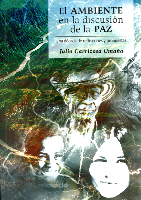 Portada de AMBIENTE EN LA DISCUSION DE LA PAZ. UNA DECADA DE REFLEXIONES Y PROPUESTAS, EL