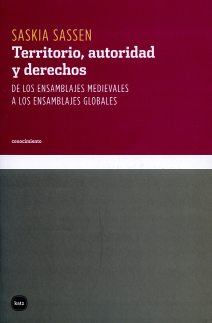 Portada de TERRITORIO AUTORIDAD Y (REIMP.2015) DERECHOS DE LOS ENSAMBLAJES MEDIEVALES A LOS ENSAMBLAJES GLOBA