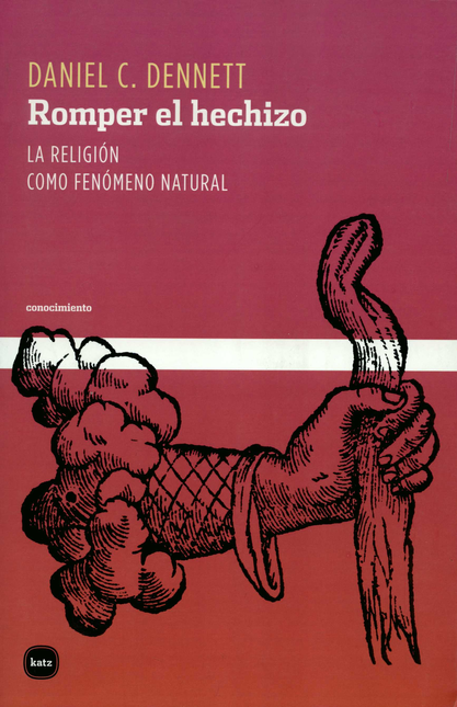 Portada de ROMPER EL HECHIZO LA RELIGION COMO FENOMENO NATURAL