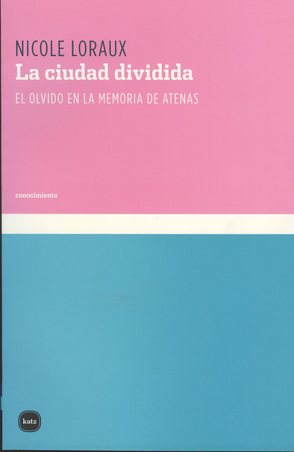 Portada de CIUDAD DIVIDIDA. EL OLVIDO EN LA MEMORIA DE ATENAS, LA