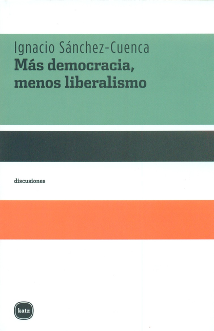Portada de MAS DEMOCRACIA MENOS LIBERALISMO