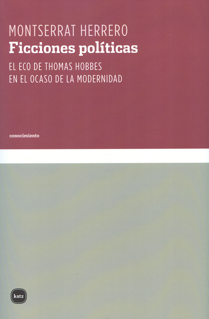 Portada de FICCIONES POLITICAS. EL ECO DE THOMAS HOBBES EN EL OCASO DE LA MODERNIDAD