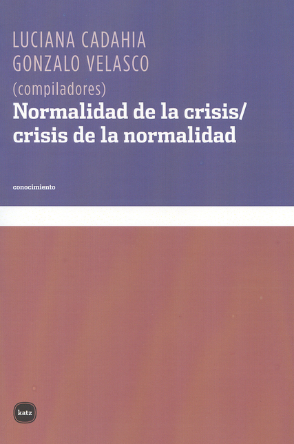Portada de NORMALIDAD DE LA CRISIS / CRISIS DE LA NORMALIDAD