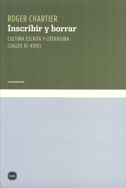 Portada de INSCRIBIR Y BORRAR (L) CULTURA ESCRITA Y LITERATURA (SIGLOS XI-XVIII)
