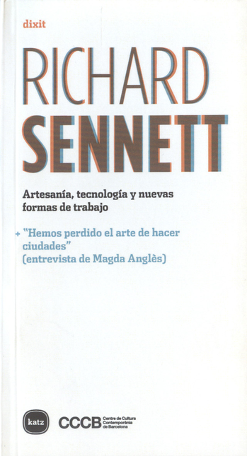 Portada de ARTESANIA TECNOLOGIA Y NUEVAS FORMAS DE TRABAJO + HEMOS PERDIDO EL ARTE DE HACER CIUDADES