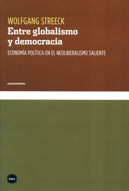 Portada de ENTRE GLOBALISMO Y DEMOCRACIA ECONOMIA POLITICA EN EL NEOLIBERALISMO SALIENTE