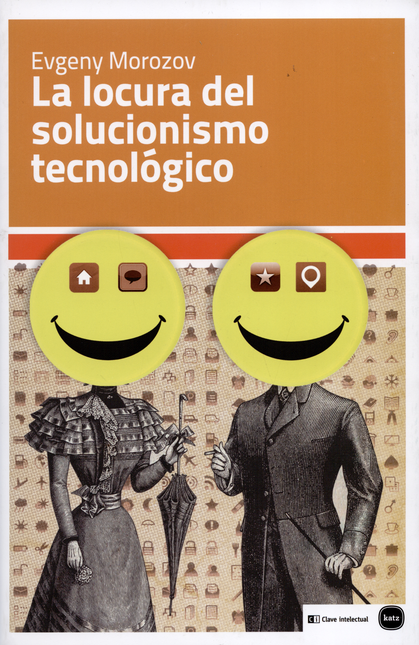 Portada de LOCURA DEL SOLUCIONISMO TECNOLOGICO, LA
