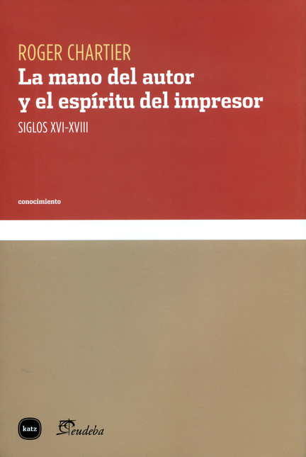 Portada de MANO DEL AUTOR Y EL ESPIRITU DEL IMPRESOR. SIGLOS XVI-XVIII, LA