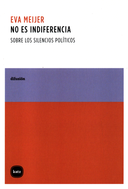 Portada de NO ES INDIFERENCIA SOBRE LOS SILENCIOS POLITICOS