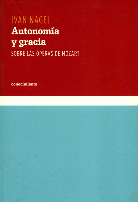 Portada de AUTONOMIA Y GRACIA SOBRE LAS OPERAS DE MOZART
