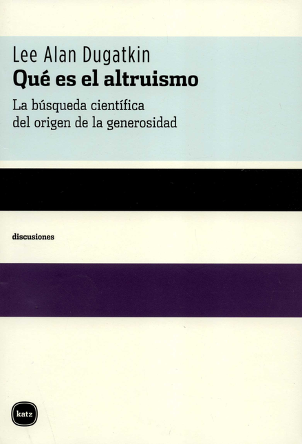 Portada de QUE ES EL ALTRUISMO LA BUSQUEDA CIENTIFICA DEL ORIGEN DE LA GENEROSIDAD