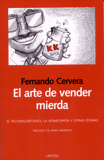 Portada de ARTE DE VENDER MIERDA. EL FECOMAGNETISMO LA HOMEOPATIA Y OTRAS ESTAFAS, EL