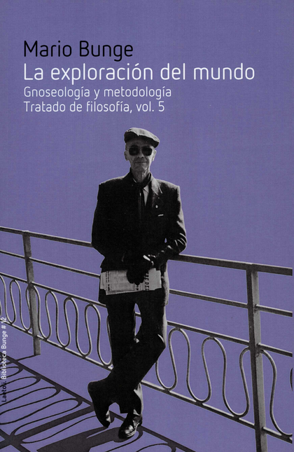 Portada de EXPLORACION DEL MUNDO GNOSEOLOGIA Y METODOLOGIA TRATADO DE FILOSOFIA VOL.5, LA