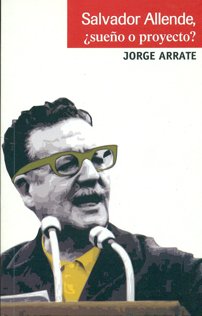 Portada de SALVADOR ALLENDE ¿SUEÑO O PROYECTO?