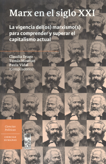 Portada de MARX EN EL SIGLO XXI. LA VIGENCIA DEL(OS) MARXISMO(S) PARA COMPRENDER Y SUPERAR EL CAPITALISMO ACTUAL