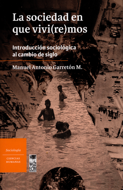 Portada de SOCIEDAD EN QUE VIVIREMOS INTRODUCCION SOCIOLOGICA AL CAMBIO DE SIGLO, LA