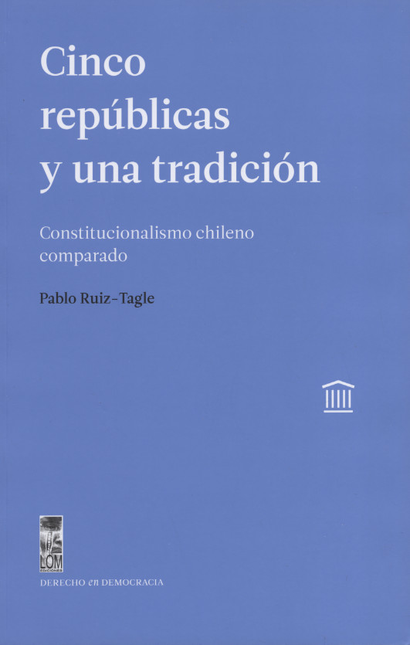 Portada de CINCO REPUBLICAS Y UNA TRADICION CONSTITUCIONALISMO CHILENO COMPARADO