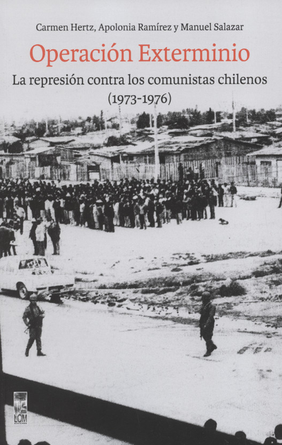 Portada de OPERACION EXTERMINIO LA REPRESION CONTRA LOS COMUNISTAS CHILENOS 1973-1976
